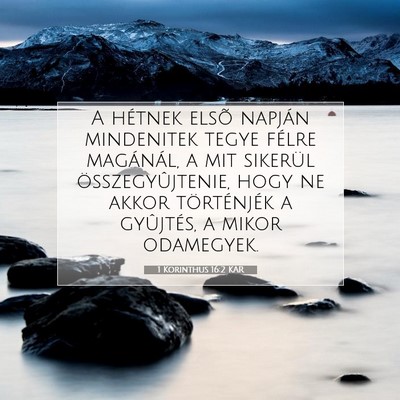 Picture 07 - 1 Korinthus 16:2 KAR - A hétnek elsõ napján mindenitek tegye félre - Bible Verse Picture