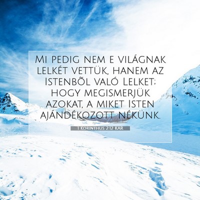 Picture 07 - 1 Korinthus 2:12 KAR - Mi pedig nem e világnak lelkét vettük, hanem - Bible Verse Picture