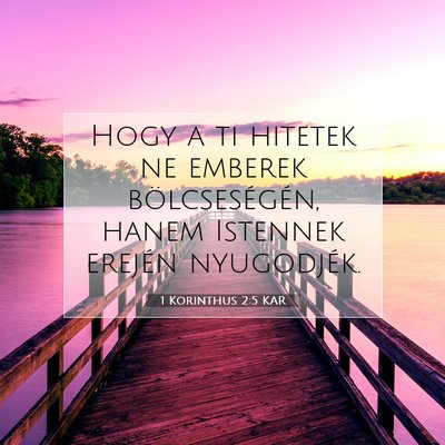 Picture 07 - 1 Korinthus 2:5 KAR - Hogy a ti hitetek ne emberek bölcseségén, - Bible Verse Picture
