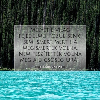 Picture 07 - 1 Korinthus 2:8 KAR - Melyet e világ fejedelmei közül senki sem - Bible Verse Picture