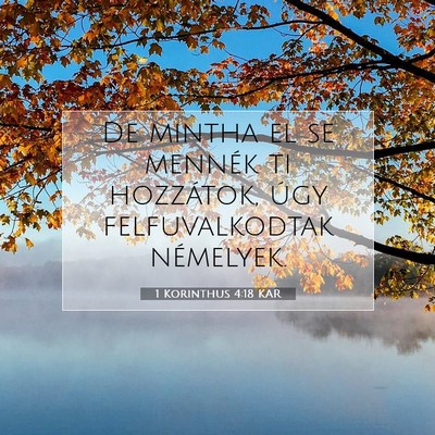 Picture 07 - 1 Korinthus 4:18 KAR - De mintha el se mennék ti hozzátok, úgy - Bible Verse Picture