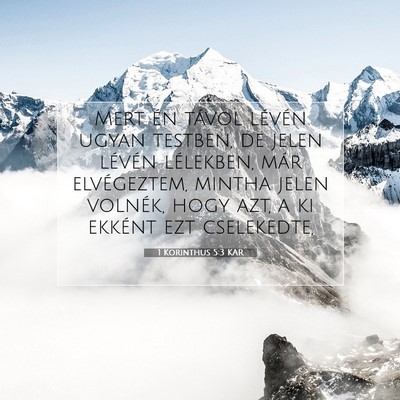 Picture 07 - 1 Korinthus 5:3 KAR - Mert én távol lévén ugyan testben, de jelen - Bible Verse Picture