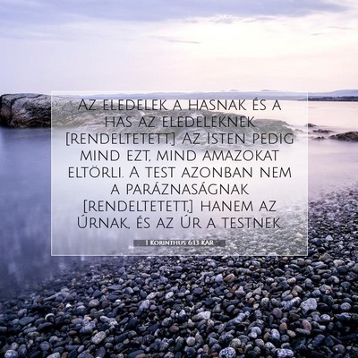 Picture 07 - 1 Korinthus 6:13 KAR - Az eledelek a hasnak és a has az eledeleknek - Bible Verse Picture