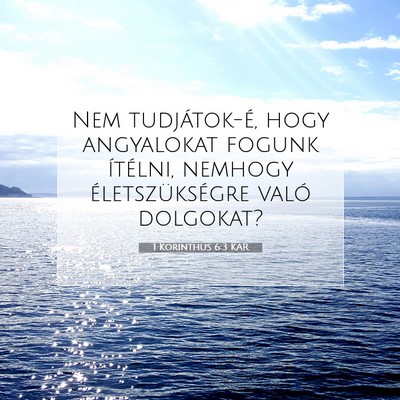 Picture 07 - 1 Korinthus 6:3 KAR - Nem tudjátok-é, hogy angyalokat fogunk - Bible Verse Picture