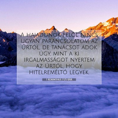 Picture 07 - 1 Korinthus 7:25 KAR - A hajadonok felõl nincs ugyan parancsolatom az - Bible Verse Picture