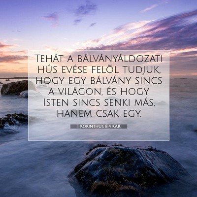 Picture 07 - 1 Korinthus 8:4 KAR - Tehát a bálványáldozati hús evése felõl - Bible Verse Picture