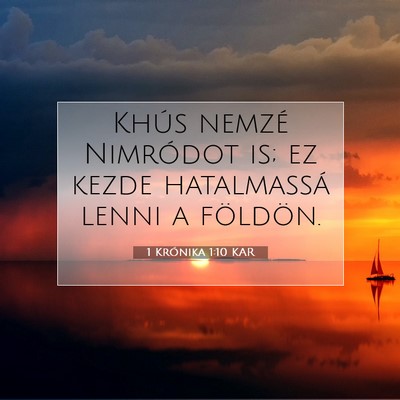 Picture 07 - 1 Krónika 1:10 KAR - Khús nemzé Nimródot is; ez kezde hatalmassá - Bible Verse Picture