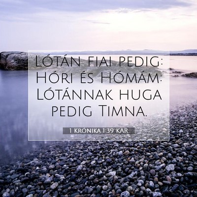Picture 07 - 1 Krónika 1:39 KAR - Lótán fiai pedig: Hóri és Hómám: Lótánnak - Bible Verse Picture