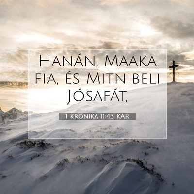 Picture 07 - 1 Krónika 11:43 KAR - Hanán, Maaka fia, és Mitnibeli - Bible Verse Picture
