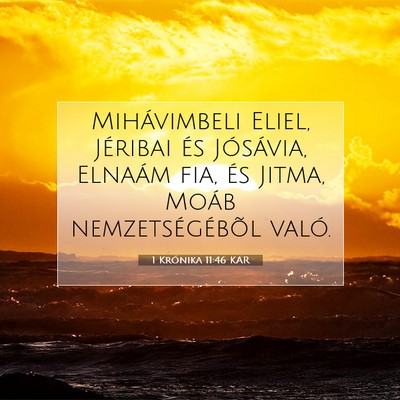 Picture 07 - 1 Krónika 11:46 KAR - Mihávimbeli Eliel, Jéribai és Jósávia, - Bible Verse Picture