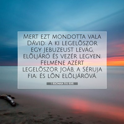 Picture 07 - 1 Krónika 11:6 KAR - Mert ezt mondotta vala Dávid: A ki legelõször - Bible Verse Picture