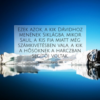 Picture 07 - 1 Krónika 12:1 KAR - Ezek azok, a kik Dávidhoz menének Siklágba, - Bible Verse Picture