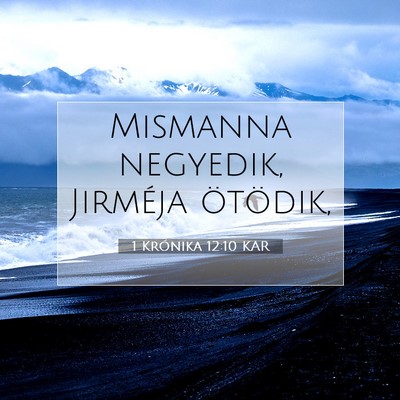 Picture 07 - 1 Krónika 12:10 KAR - Mismanna negyedik, Jirméja - Bible Verse Picture