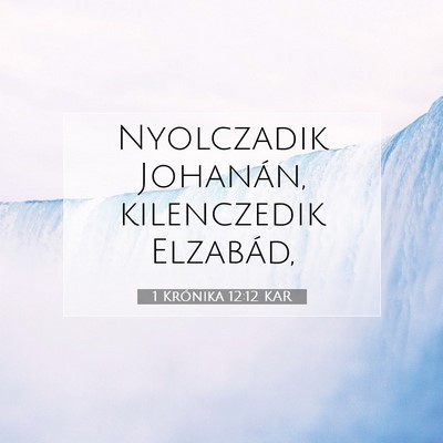 Picture 07 - 1 Krónika 12:12 KAR - Nyolczadik Johanán, kilenczedik - Bible Verse Picture