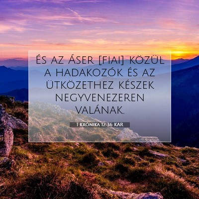 Picture 07 - 1 Krónika 12:36 KAR - És az Áser [fiai] közül a hadakozók és az - Bible Verse Picture