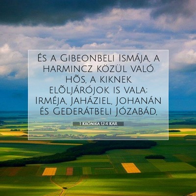 Picture 07 - 1 Krónika 12:4 KAR - És a Gibeonbeli Ismája, a harmincz közül - Bible Verse Picture