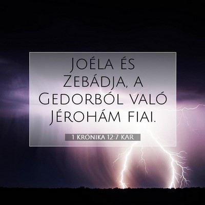 Picture 07 - 1 Krónika 12:7 KAR - Joéla és Zebádja, a Gedorból való Jérohám - Bible Verse Picture