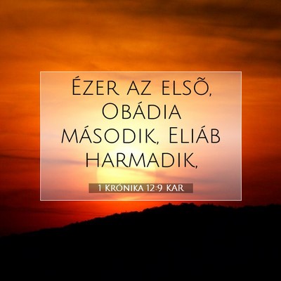Picture 07 - 1 Krónika 12:9 KAR - Ézer az elsõ, Obádia második, Eliáb - Bible Verse Picture