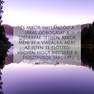 Picture 07 - 1 Krónika 14:15 KAR - És mikor hallándod a járás dobogását a - Bible Verse Picture
