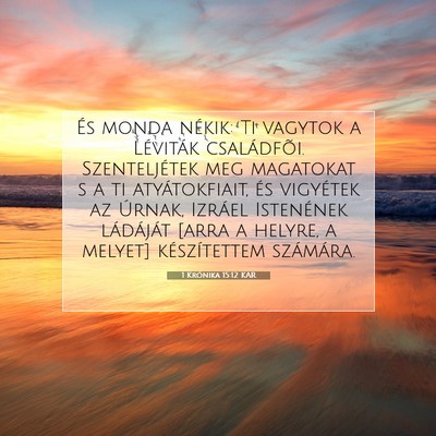 Picture 07 - 1 Krónika 15:12 KAR - És monda nékik: Ti vagytok a Léviták - Bible Verse Picture