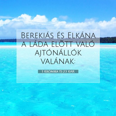 Picture 07 - 1 Krónika 15:23 KAR - Berekiás és Elkána a láda elõtt való - Bible Verse Picture