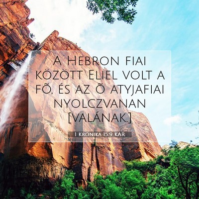 Picture 07 - 1 Krónika 15:9 KAR - A Hebron fiai között Eliel volt a fõ, és az - Bible Verse Picture
