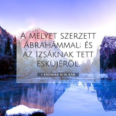 Picture 07 - 1 Krónika 16:16 KAR - A melyet szerzett Ábrahámmal; és az Izsáknak - Bible Verse Picture