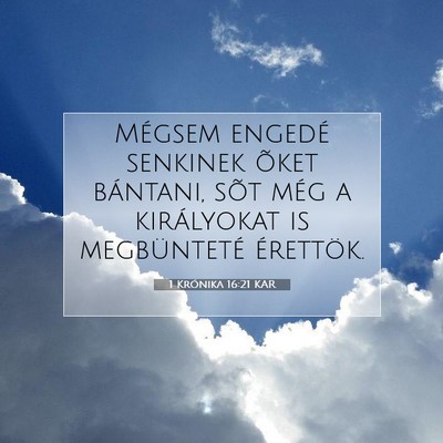 Picture 07 - 1 Krónika 16:21 KAR - Mégsem engedé senkinek õket bántani, sõt - Bible Verse Picture