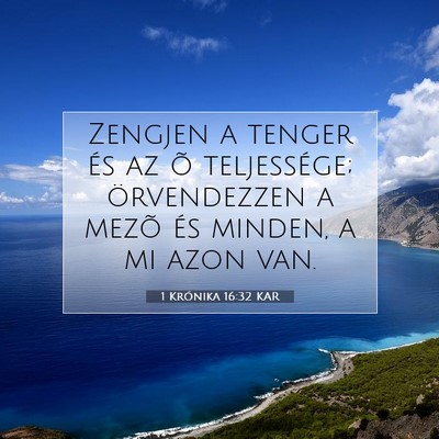 Picture 07 - 1 Krónika 16:32 KAR - Zengjen a tenger és az õ teljessége; - Bible Verse Picture