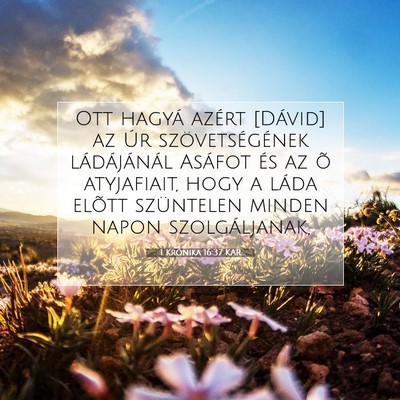 Picture 07 - 1 Krónika 16:37 KAR - Ott hagyá azért [Dávid] az Úr - Bible Verse Picture