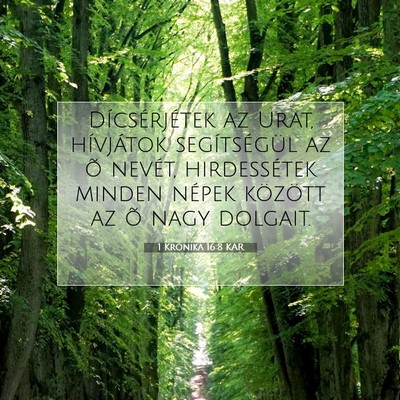 Picture 07 - 1 Krónika 16:8 KAR - Dícsérjétek az Urat, hívjátok segítségül - Bible Verse Picture