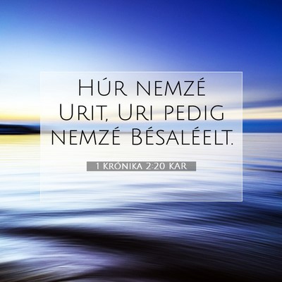 Picture 07 - 1 Krónika 2:20 KAR - Húr nemzé Urit, Uri pedig nemzé - Bible Verse Picture