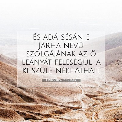 Picture 07 - 1 Krónika 2:35 KAR - És adá Sésán e Járha nevû szolgájának az - Bible Verse Picture