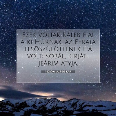 Picture 07 - 1 Krónika 2:50 KAR - Ezek voltak Káleb fiai, a ki Húrnak, az Efrata - Bible Verse Picture