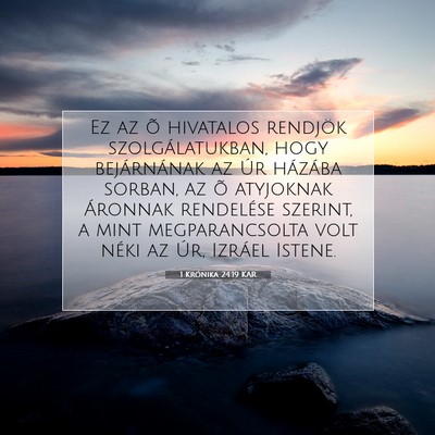 Picture 07 - 1 Krónika 24:19 KAR - Ez az õ hivatalos rendjök szolgálatukban, hogy - Bible Verse Picture