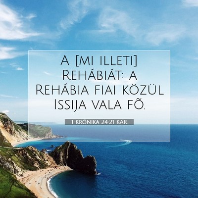 Picture 07 - 1 Krónika 24:21 KAR - A [mi illeti] Rehábiát: a Rehábia fiai közül - Bible Verse Picture