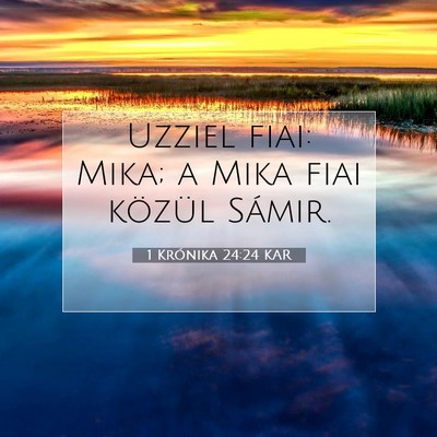 Picture 07 - 1 Krónika 24:24 KAR - Uzziel fiai: Mika; a Mika fiai közül - Bible Verse Picture