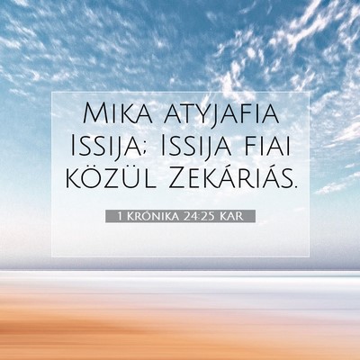 Picture 07 - 1 Krónika 24:25 KAR - Mika atyjafia Issija; Issija fiai közül - Bible Verse Picture