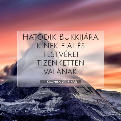 Picture 07 - 1 Krónika 25:13 KAR - Hatodik Bukkijára, kinek fiai és testvérei - Bible Verse Picture