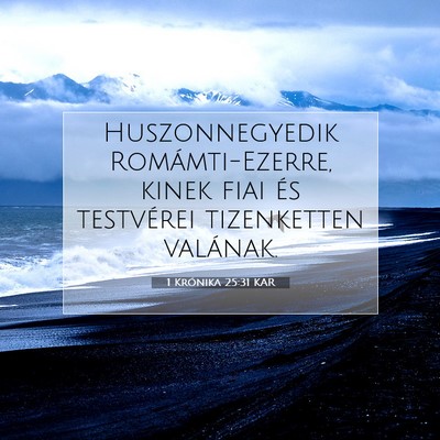 Picture 07 - 1 Krónika 25:31 KAR - Huszonnegyedik Romámti-Ezerre, kinek fiai és - Bible Verse Picture