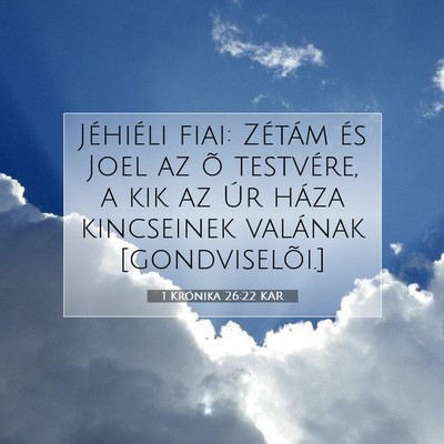 Picture 07 - 1 Krónika 26:22 KAR - Jéhiéli fiai: Zétám és Joel az õ testvére, - Bible Verse Picture