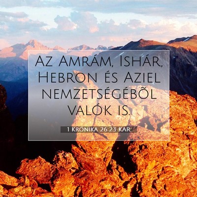 Picture 07 - 1 Krónika 26:23 KAR - Az Amrám, Ishár, Hebron és Aziel - Bible Verse Picture