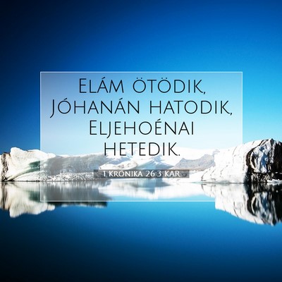 Picture 07 - 1 Krónika 26:3 KAR - Elám ötödik, Jóhanán hatodik, Eljehoénai - Bible Verse Picture