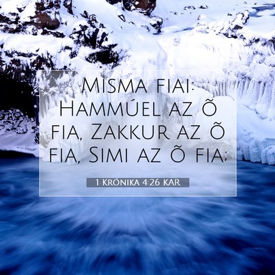 Picture 07 - 1 Krónika 4:26 KAR - Misma fiai: Hammúel az õ fia, Zakkur az õ fia, - Bible Verse Picture
