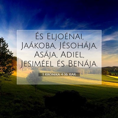 Picture 07 - 1 Krónika 4:36 KAR - És Eljoénai, Jaákoba, Jésohája, Asája, - Bible Verse Picture