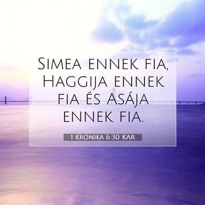 Picture 07 - 1 Krónika 6:30 KAR - Simea ennek fia, Haggija ennek fia és Asája - Bible Verse Picture