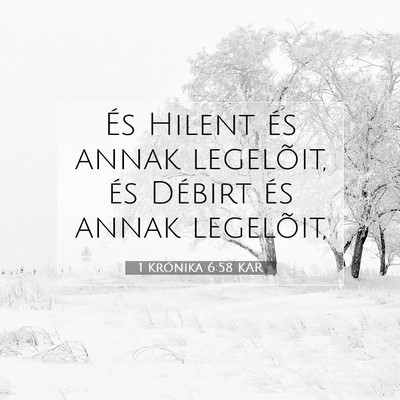 Picture 07 - 1 Krónika 6:58 KAR - És Hilent és annak legelõit, és Débirt és - Bible Verse Picture