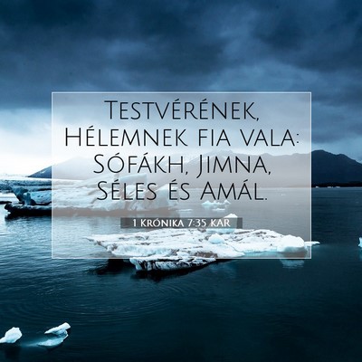 Picture 07 - 1 Krónika 7:35 KAR - Testvérének, Hélemnek fia vala: Sófákh, - Bible Verse Picture