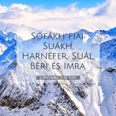 Picture 07 - 1 Krónika 7:36 KAR - Sófákh fiai: Suákh, Harnéfer, Suál, Béri - Bible Verse Picture