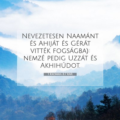 Picture 07 - 1 Krónika 8:7 KAR - Nevezetesen Naamánt és Ahiját és Gérát - Bible Verse Picture